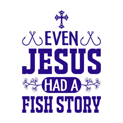 Even Jesus Had A Fish Story Wall Stickers Paster Paper Waterproof