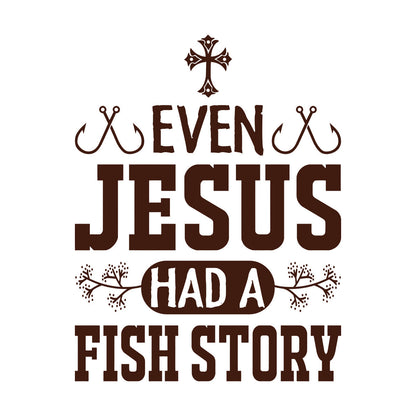 Even Jesus Had A Fish Story Wall Stickers Paster Paper Waterproof