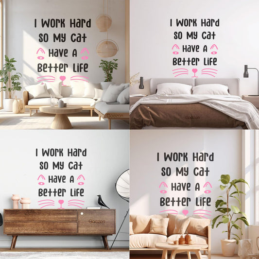 Mural And Wall Vinyl Decal I Work Hard So My Cat Can Have A Better Life Multi Color Selection