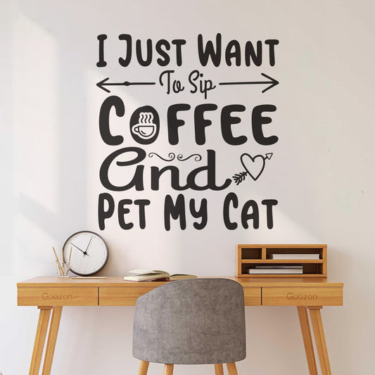 Wall Vinyl Sticker Decor Just Want To Sip Coffee And Pet My Cat Typographic Glass Stickers