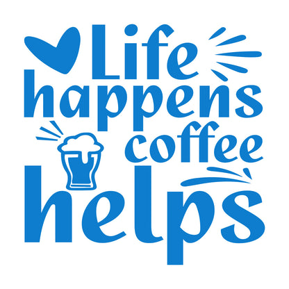 Vinyl Wall Decals Life Happens Coffee Helps Multi Color Selection