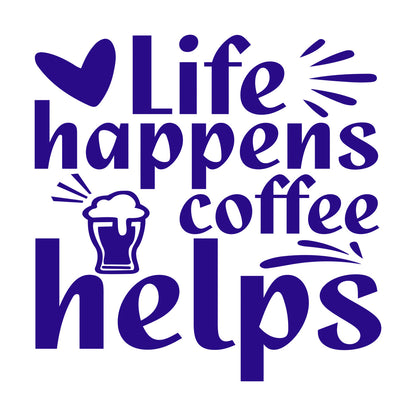 Vinyl Wall Decals Life Happens Coffee Helps Multi Color Selection