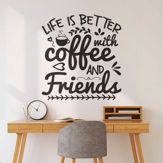 Mural And Wall Vinyl Decal Life Is Better With Coffee And Friends Coffee Craft Or Tee Design Do Not Damage The Wall Surface