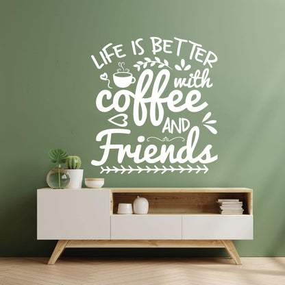 Mural And Wall Vinyl Decal Life Is Better With Coffee And Friends Coffee Craft Or Tee Design Do Not Damage The Wall Surface