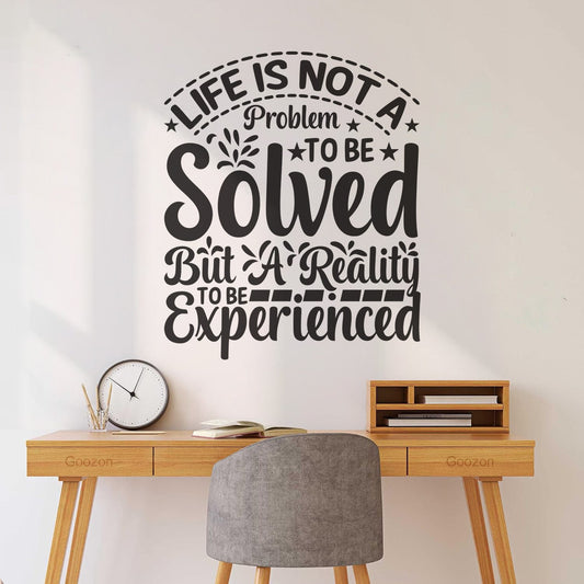 Vinyl Art Sticker Life Is Not A Problem To Be Solved But A Reality To Be Experienced Motivational Quotes Waterproof
