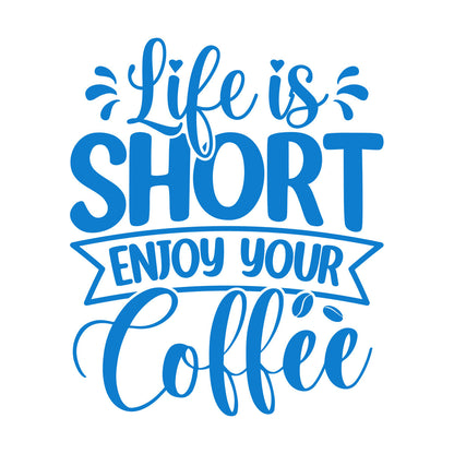 Lettering Decals Life Is Short Enjoy Your Coffee Quotes Poster Typographic Slogan Design Personalized Customization