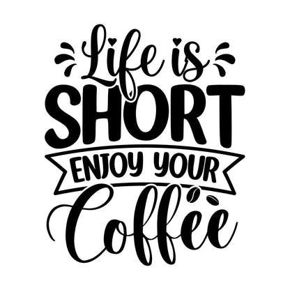 Lettering Decals Life Is Short Enjoy Your Coffee Quotes Poster Typographic Slogan Design Personalized Customization