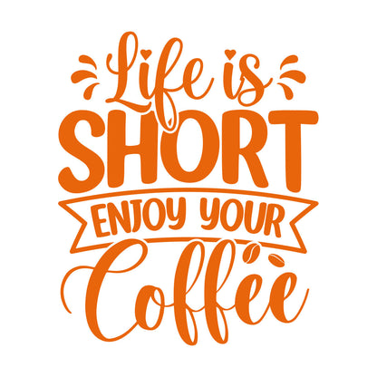 Lettering Decals Life Is Short Enjoy Your Coffee Quotes Poster Typographic Slogan Design Personalized Customization
