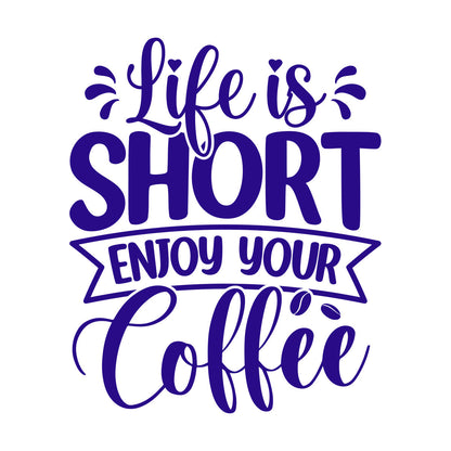 Lettering Decals Life Is Short Enjoy Your Coffee Quotes Poster Typographic Slogan Design Personalized Customization